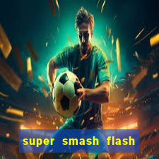 super smash flash 2 completo jogos 360